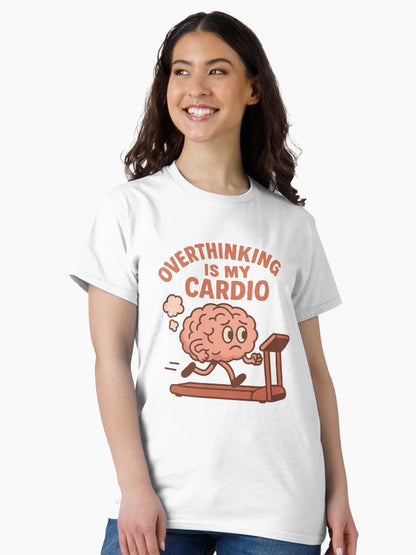 Overthinking Is my Cardio //Design