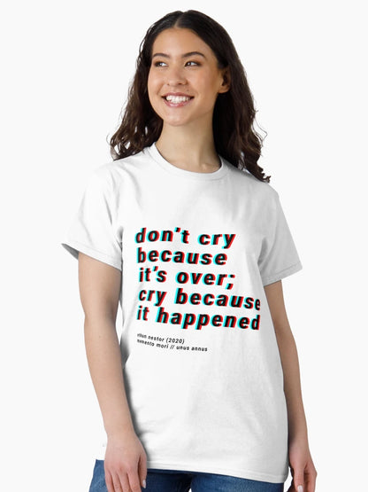 3D don't cry because it's over, cry because it happened - unus annus