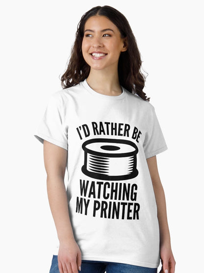 3D Printing Funny Quote - Watching My Printer