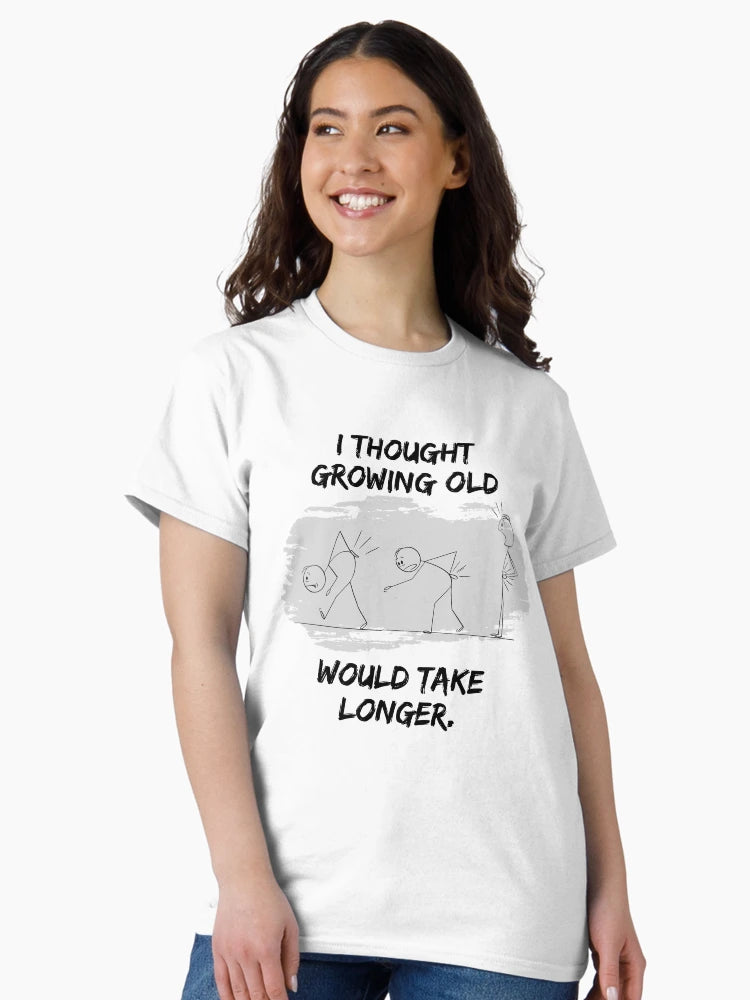 I Thought Growing Old Would Take Longer