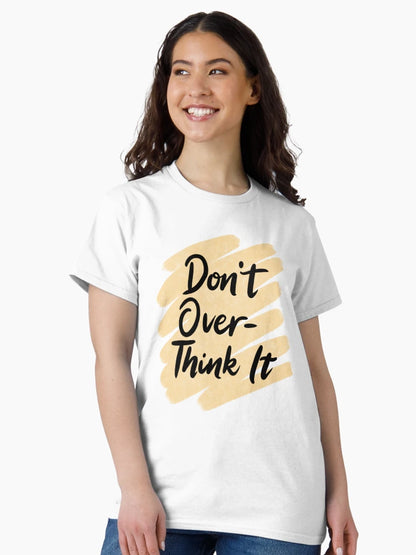Don't Over-Think it , Stop Overthinking , I think to much