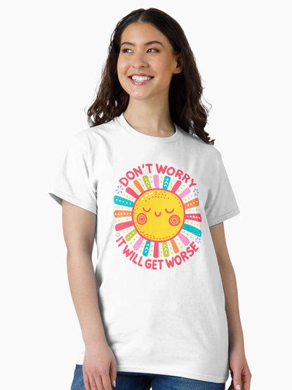 Don’t worry it will get worse