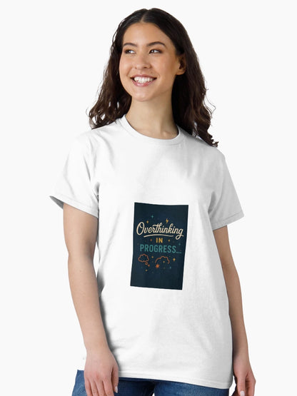 Overthinking in Progress -- Anxious Relatable Tee