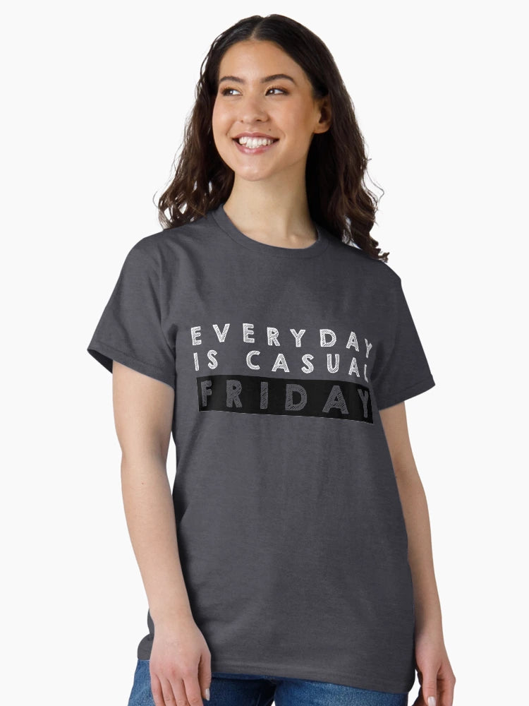 Everyday is  casual Friday - Black and White