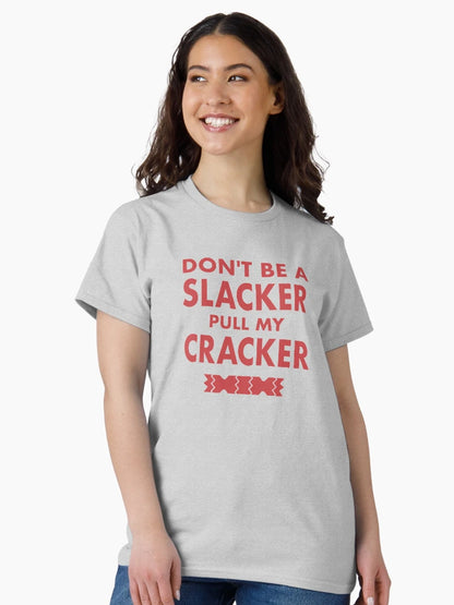 Dont Be A Slacker Pull My Cracker Christmas Design