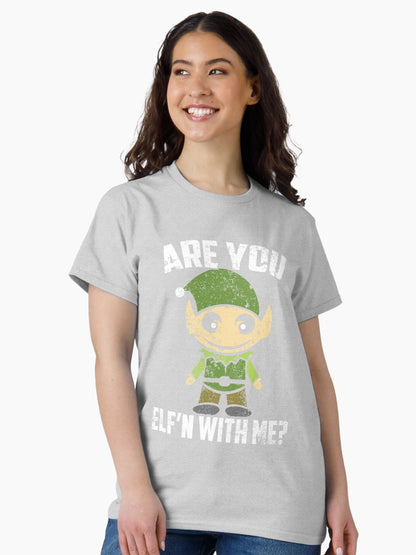 Funny Christmas T Shirt Are You Elfin With Me Sarcastic