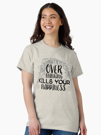 Overthinking kills you happiness