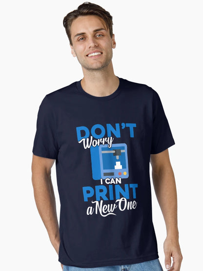 3D Printing Don't Worry I Can Print A New One