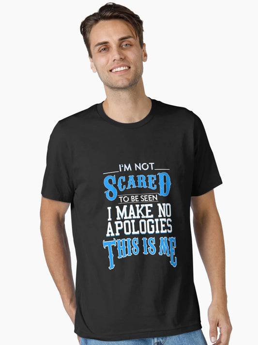I'm not scared I make no apologies this is me