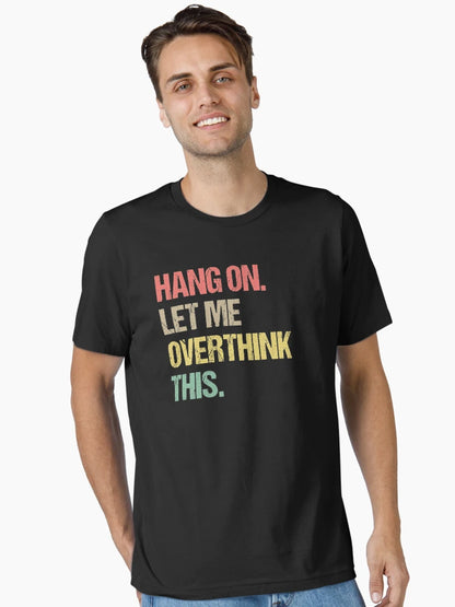 Hang on Let me Overthink This Funny Saying Gift