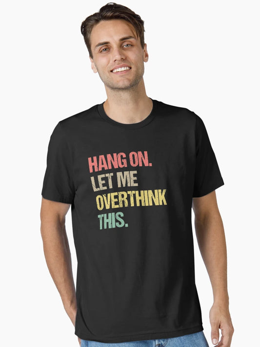 Hang on Let me Overthink This Funny Saying Gift
