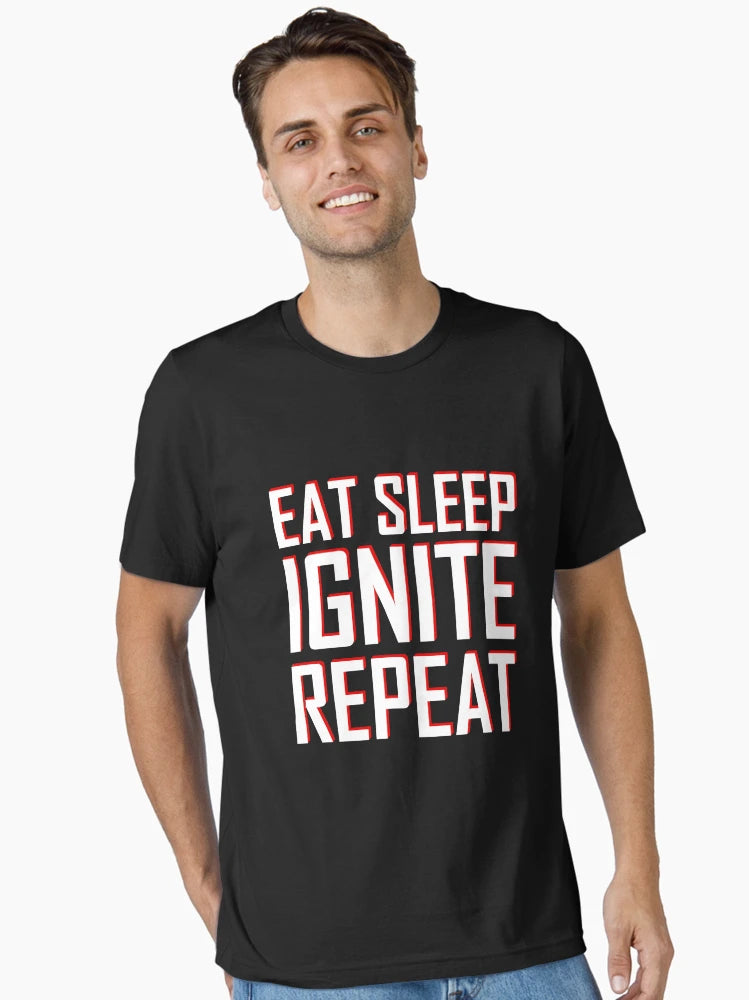 EAT SLEEP IGNITE REPEAT
