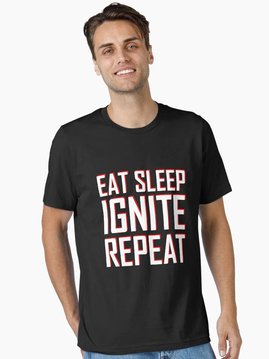 EAT SLEEP IGNITE REPEAT
