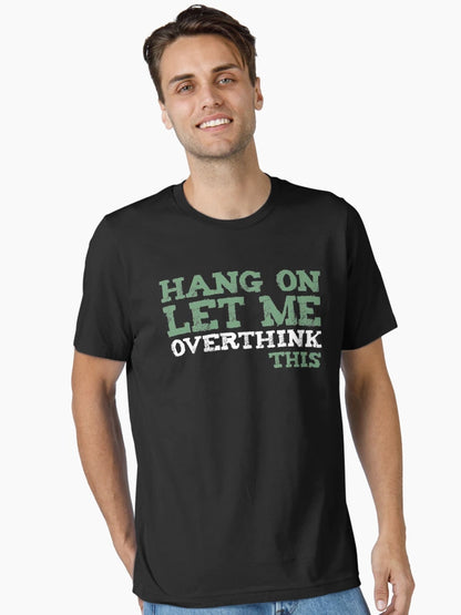 Hang on. Let me overthink this.