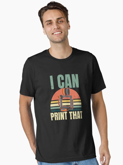 3D Printing Shirt | Vintage I Can Print That Gift
