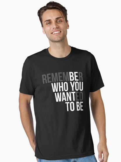 Double meaning inspirational and motivational quotes (03) ; Be who you want to be - Remember who you wanted to be.