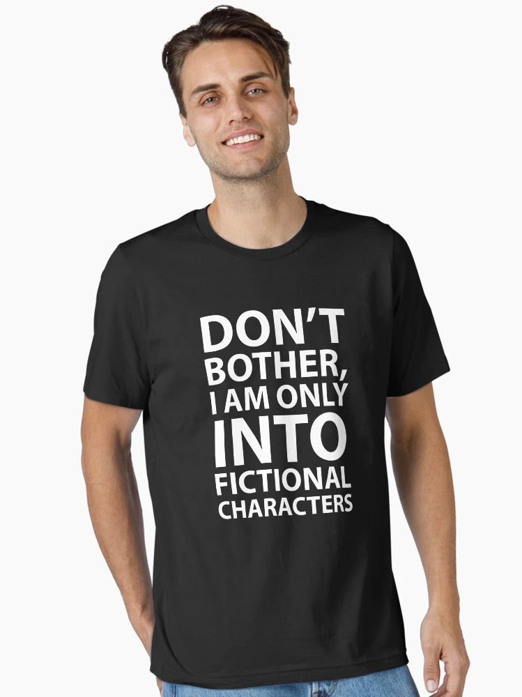Don’t Bother, I Am Only Into Fictional Characters