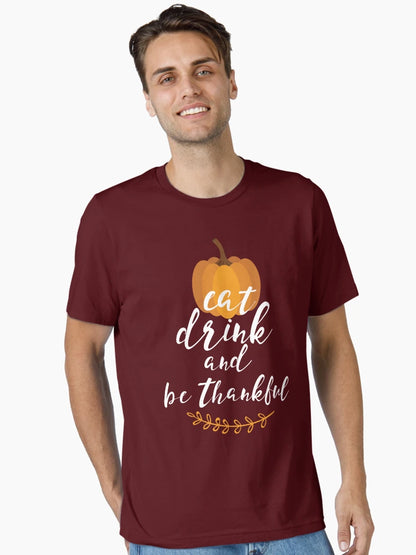Eat, Drink & Be Thankful by Last Petal Tees