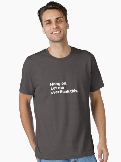 Hang on. Let me overthink this.