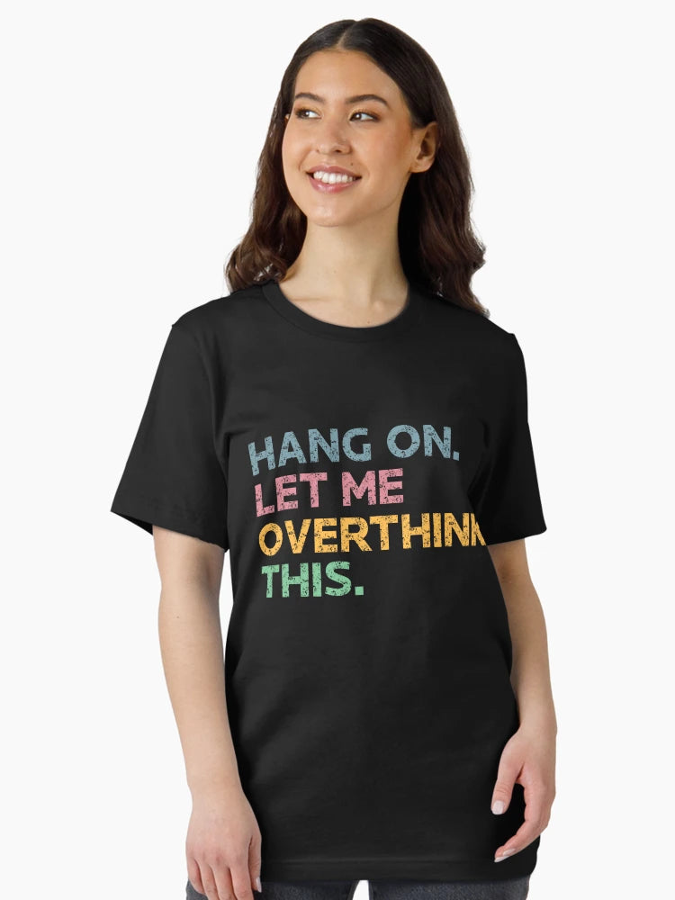 Hang on. Let me overthink this. Humor Quote & Cute Retro Vintage Graphic