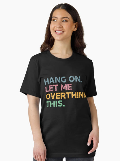 Hang on. Let me overthink this. Humor Quote & Cute Retro Vintage Graphic