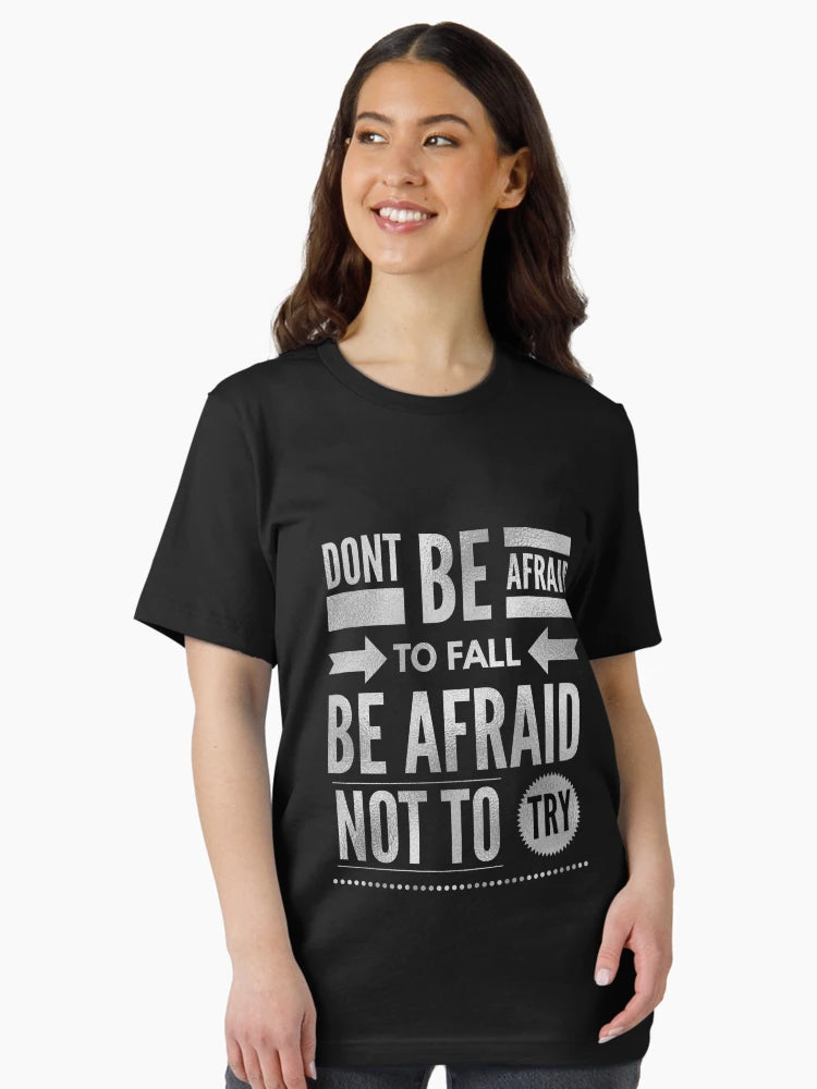 Don't be afraid to fall, be afraid not to try
