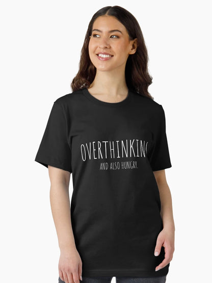 Overthinking and also hungry.