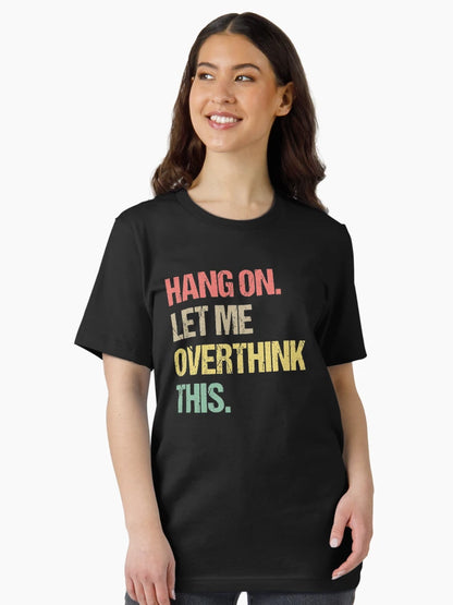 Hang on Let me Overthink This Funny Saying Gift