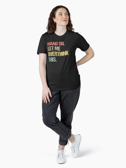 Hang on Let me Overthink This Funny Saying Gift
