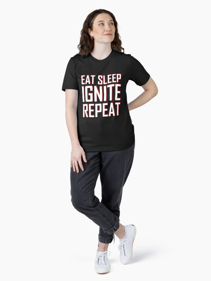 EAT SLEEP IGNITE REPEAT