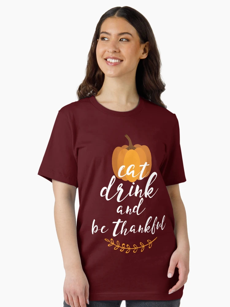 Eat, Drink & Be Thankful by Last Petal Tees