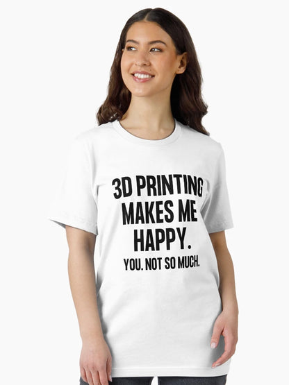 3D Printing Makes Me Happy. You Not So Much.