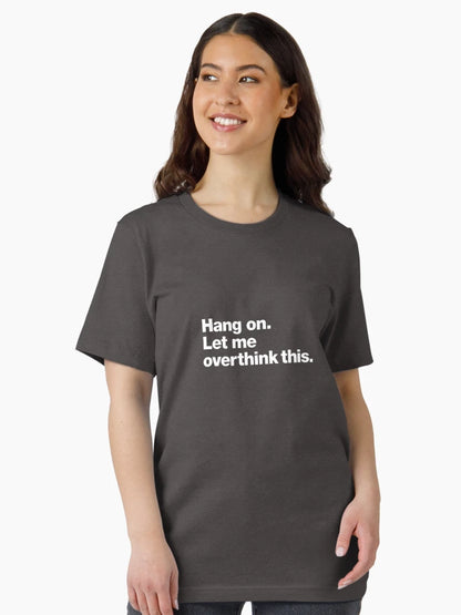 Hang on. Let me overthink this.
