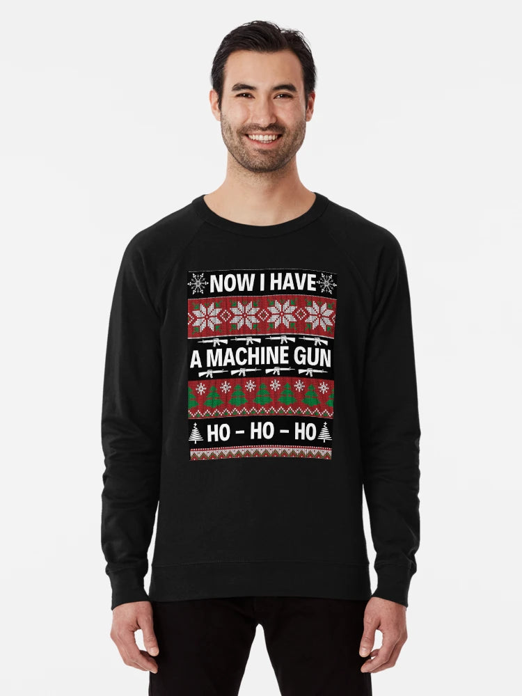 Now I Have A Machine Gun Ho Ho Ho Funny Quotes Christmas Sweatshirt