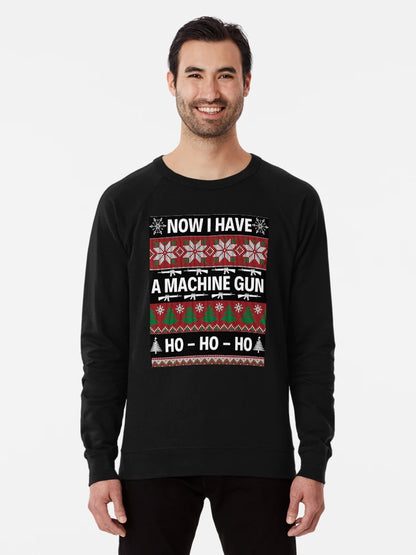 Now I Have A Machine Gun Ho Ho Ho Funny Quotes Christmas Sweatshirt