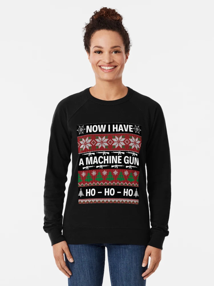 Now I Have A Machine Gun Ho Ho Ho Funny Quotes Christmas Sweatshirt