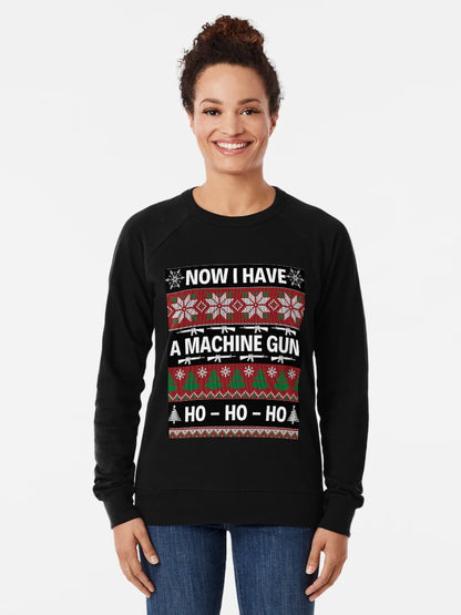 Now I Have A Machine Gun Ho Ho Ho Funny Quotes Christmas Sweatshirt