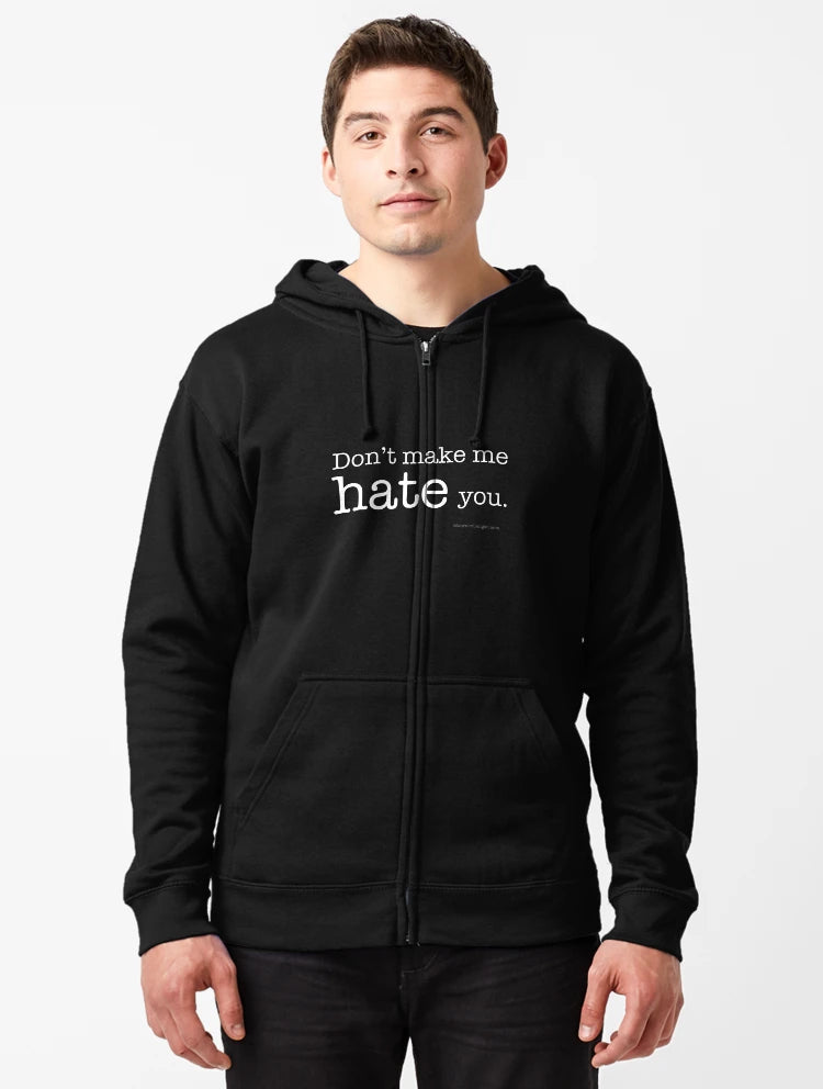 Don't Make Me Hate You (White on Black)