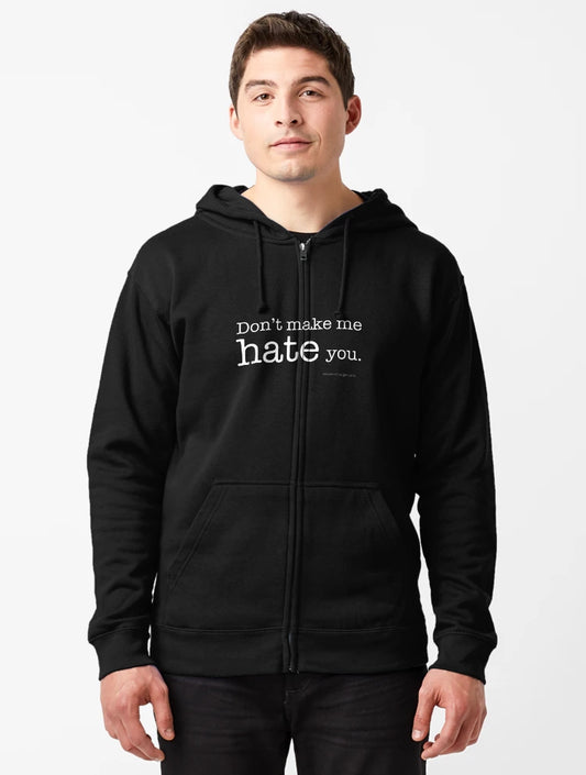 Don't Make Me Hate You (White on Black)