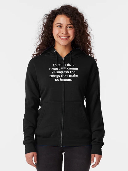 Even in dark times, we cannot relinquish the things that make us human.
