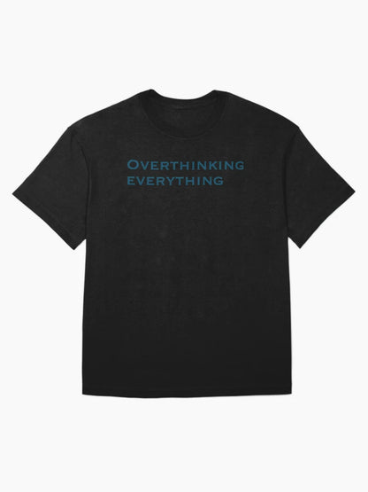 Overthinking everything