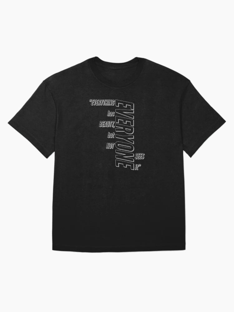Everything has beauty, but not everyone sees it [black]