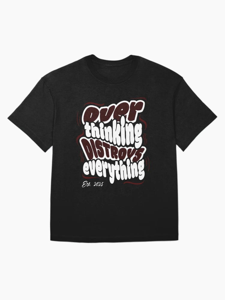 Overthinking Destroys Everything – Motivational Quote T-Shirt