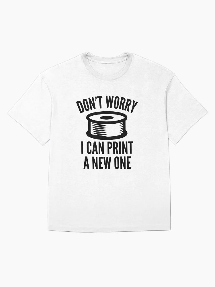 3D Printing Funny Quote - I Can Print a New One