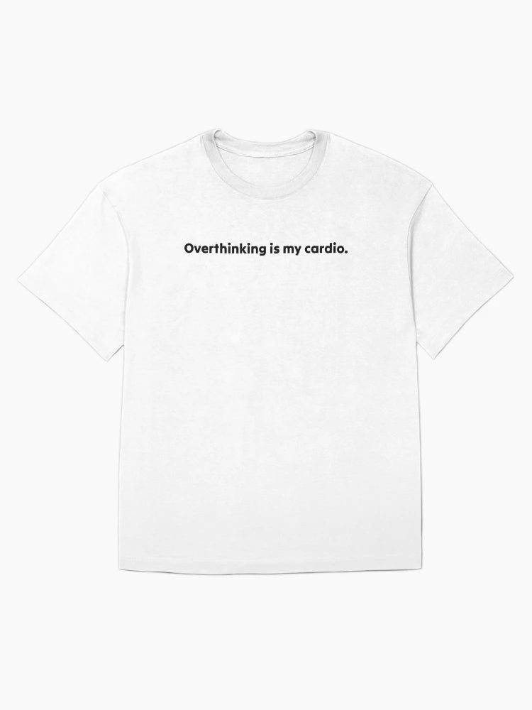 Overthinking Is My Cardio