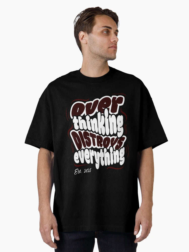 Overthinking Destroys Everything – Motivational Quote T-Shirt