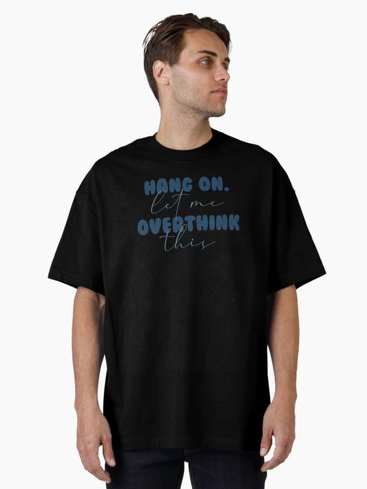Hang On. Let Me Overthink This.