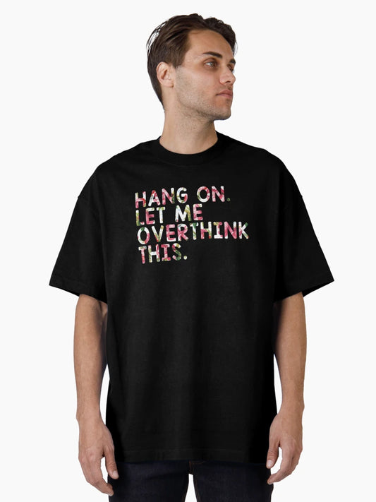 Hang On Let Me Overthink This - Overthink