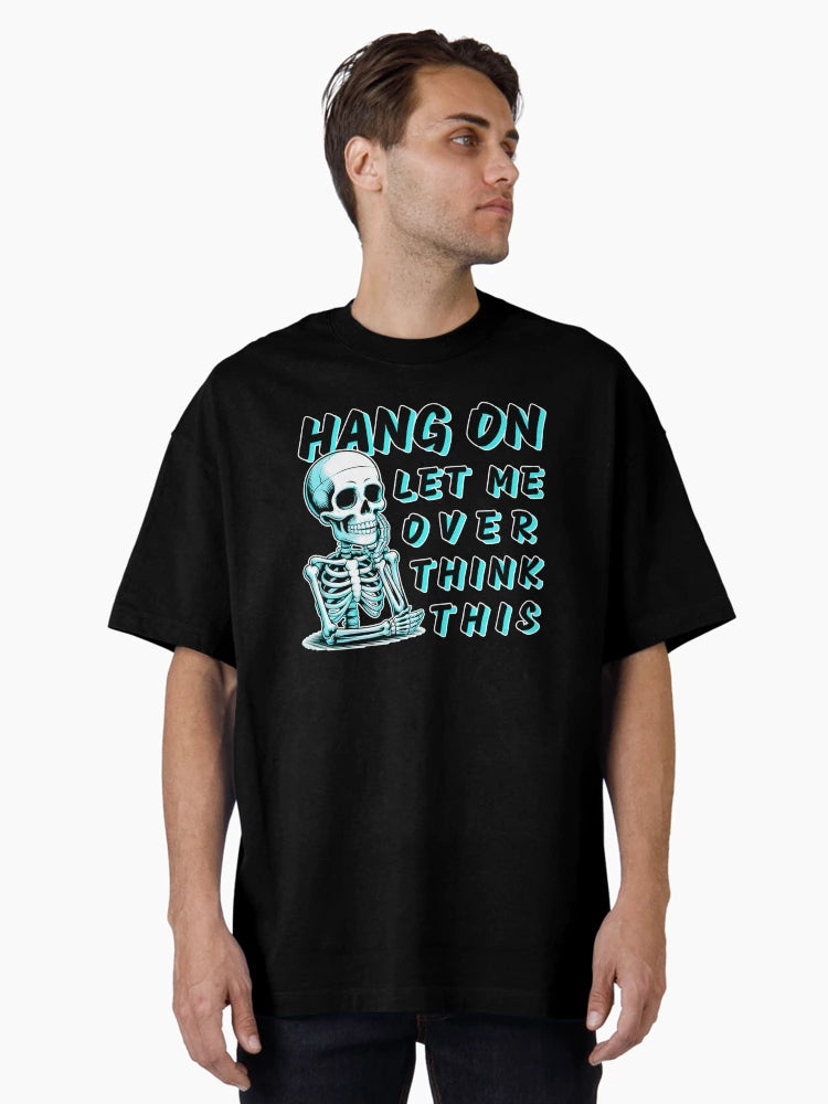 Hang On Let Me Overthink This – Funny Skeleton Dark Humor Quote