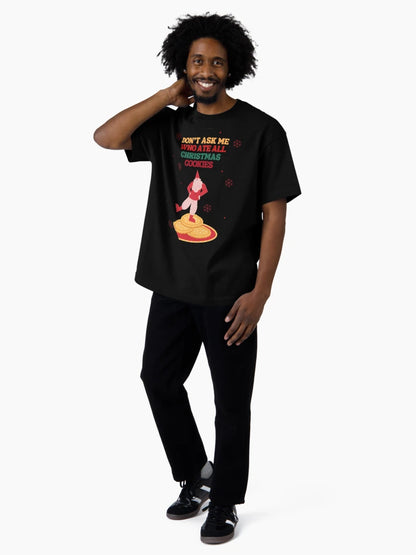 Don't ask me who ate all Christmas cookies , christmas ugly